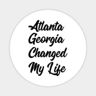 Atlanta Georgia Changed My Life Magnet